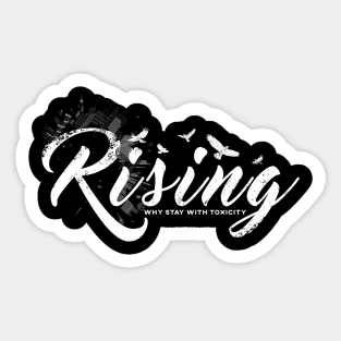 RISING why stay with toxic D1 Sticker